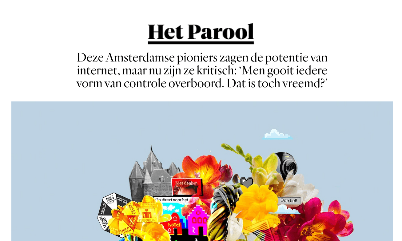 Screenshot van de website van het Parool, van het interview met Marleen Stikker, Caroline Nevejan en Geert Lovink. Bovenin het logo van Het Parool, daaronder de tekst Deze Amsterdamse pioniers zagen de potentie van internet, maar nu zijn ze kritisch: ‘Men gooit iedere vorm van controle overboord. Dat is toch vreemd?’ en een illustratie van verschillende digitale elementen met een blauwe achtergrond.