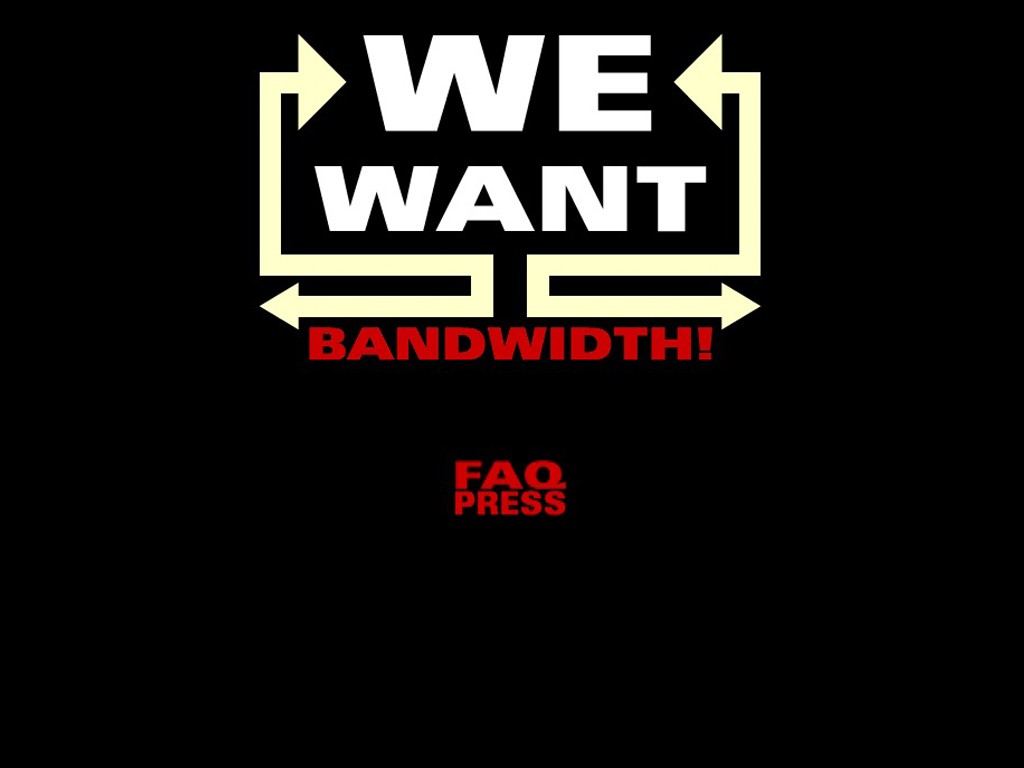 We want Bandwidth