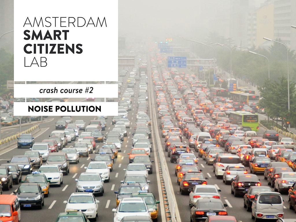 Amsterdam Smart Citizens Lab, Crash Course Noise Pollution  