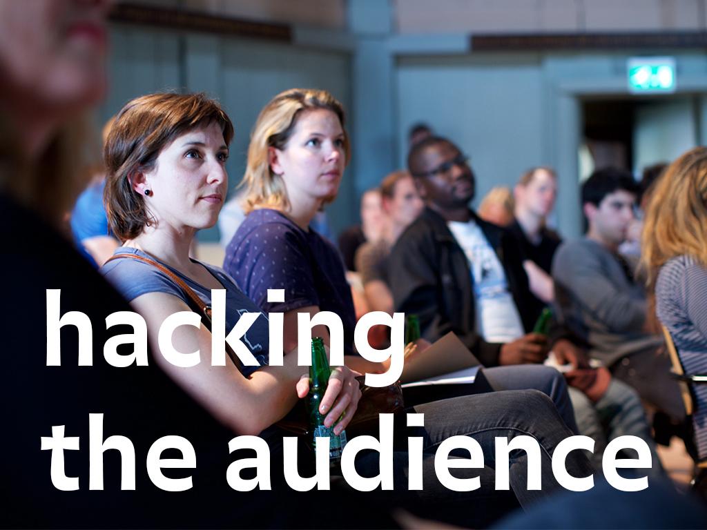 Hacking the audience