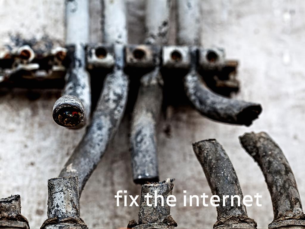 Fix the internet
