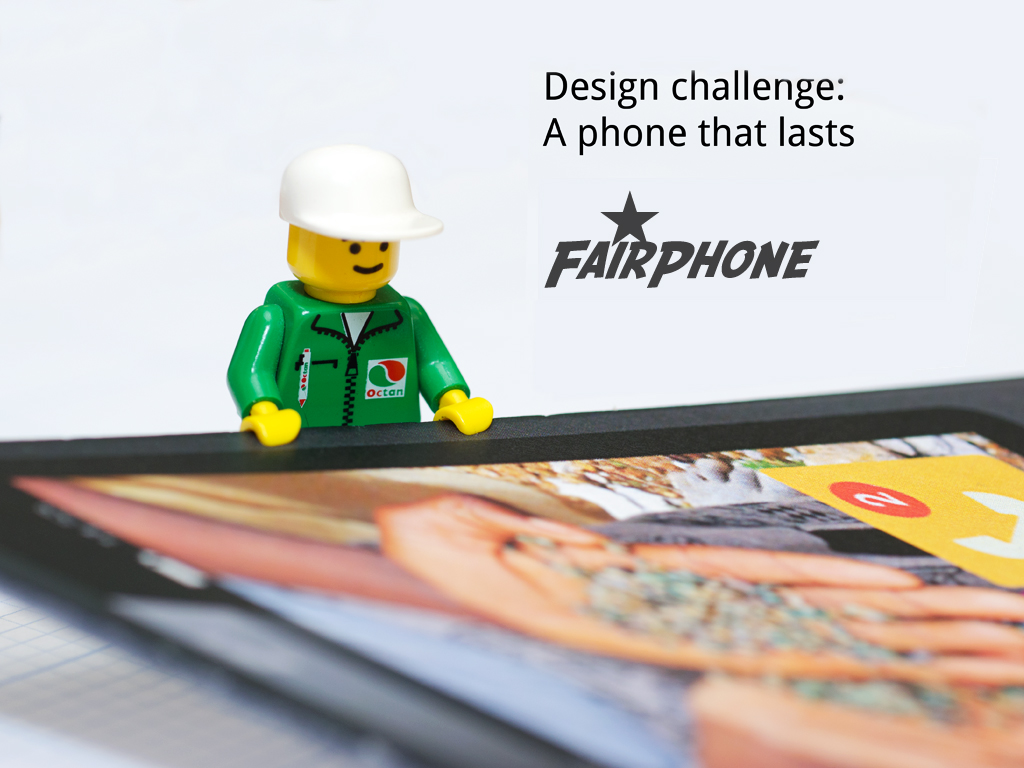 FairPhone Design Challenge: a phone that lasts FairPhone Design Challenge: a phone that lasts