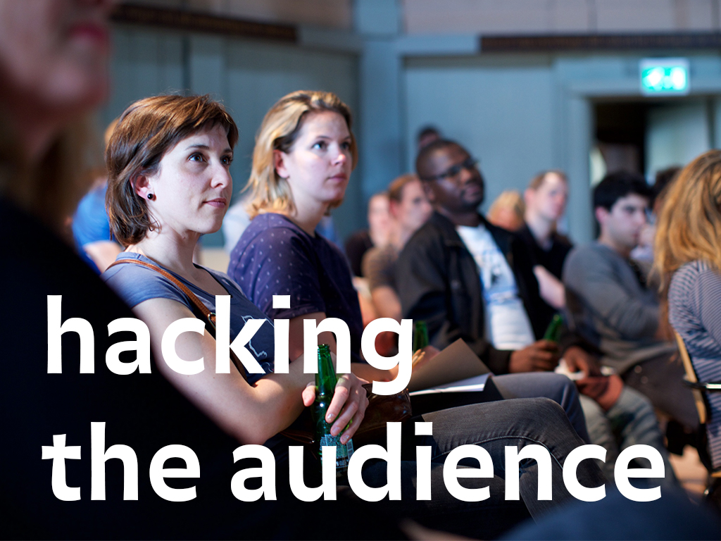 Hacking the audience Hacking the audience